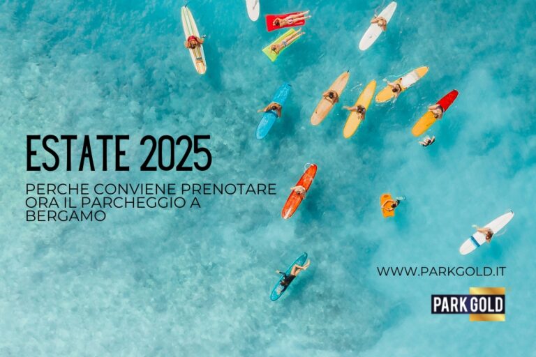 Estate 2025: perché conviene prenotare ora il parcheggio all’aeroporto di Bergamo